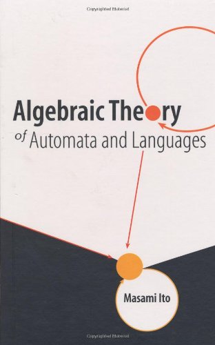 Algebraic Theory Of Automata And Languages von World Scientific